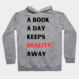 A book A day Keeps Reality Away Hoodie